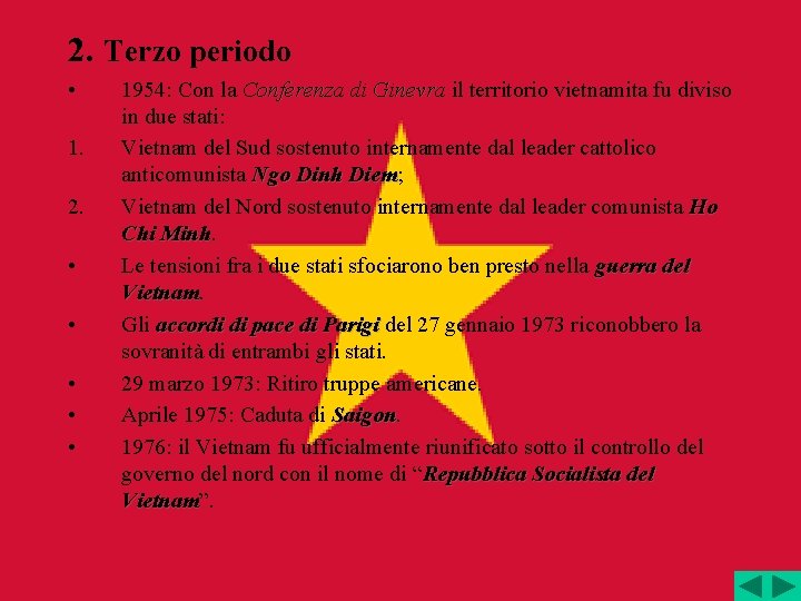 2. Terzo periodo • 1. 2. • • • 1954: Con la Conferenza di