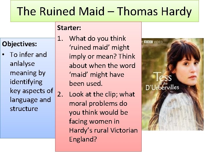 The Ruined Maid – Thomas Hardy Starter: 1. What do you think Objectives: ‘ruined