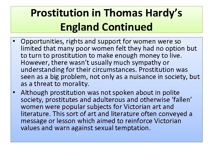 Prostitution in Thomas Hardy’s England Continued • Opportunities, rights and support for women were