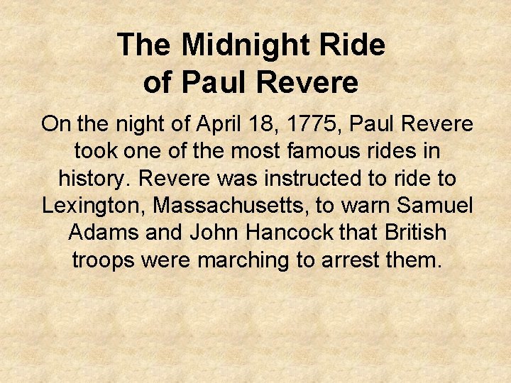 The Midnight Ride of Paul Revere On the night of April 18, 1775, Paul