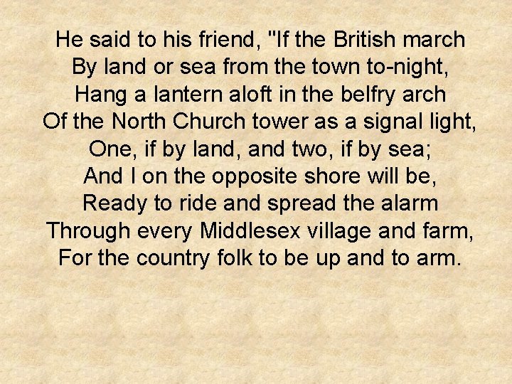 He said to his friend, "If the British march By land or sea from