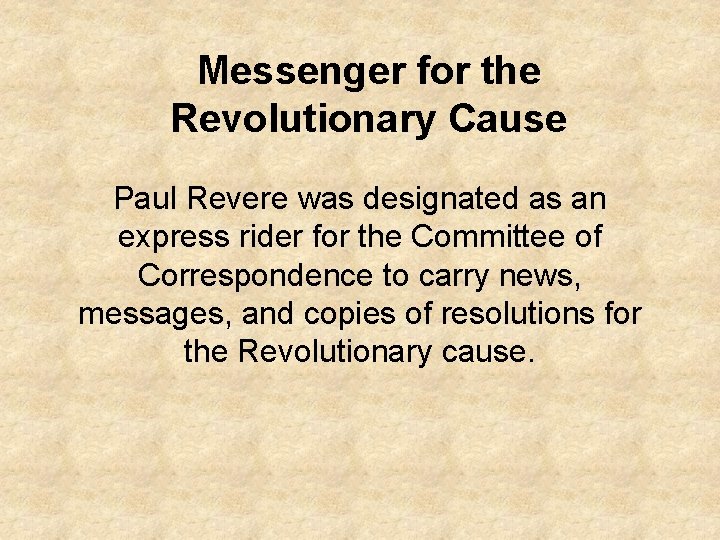 Messenger for the Revolutionary Cause Paul Revere was designated as an express rider for