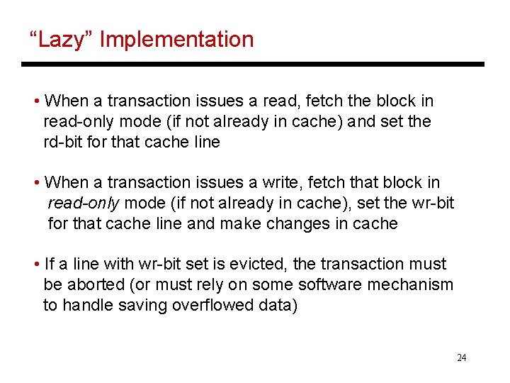 “Lazy” Implementation • When a transaction issues a read, fetch the block in read-only