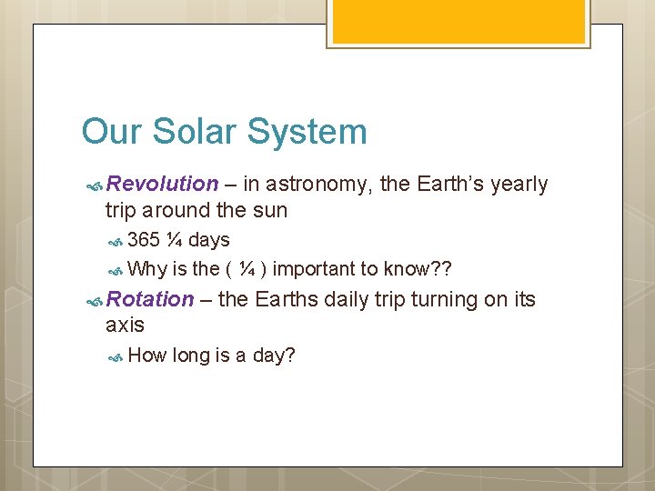 Our Solar System Revolution – in astronomy, the Earth’s yearly trip around the sun