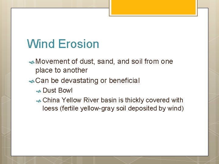 Wind Erosion Movement of dust, sand, and soil from one place to another Can