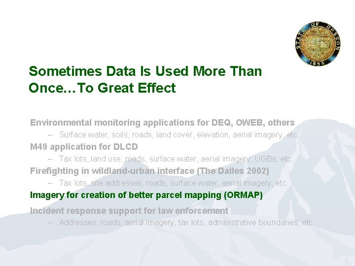 Sometimes Data Is Used More Than Once…To Great Effect Environmental monitoring applications for DEQ,