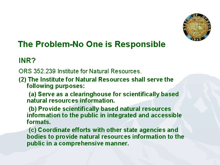 The Problem-No One is Responsible INR? ORS 352. 239 Institute for Natural Resources. (2)