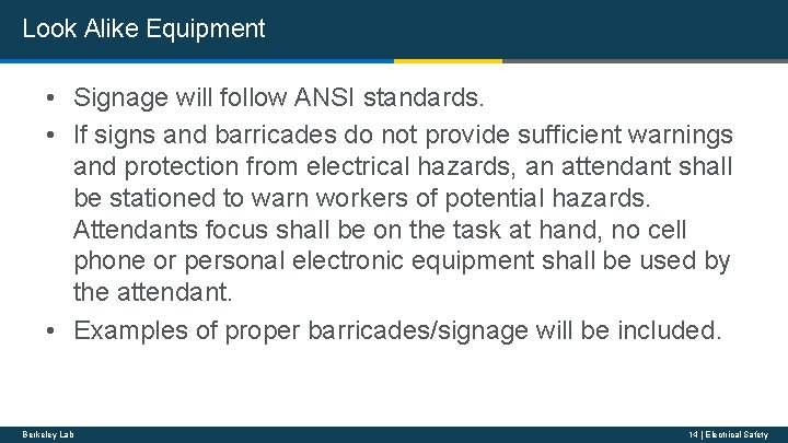 Look Alike Equipment • Signage will follow ANSI standards. • If signs and barricades