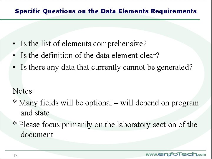 Specific Questions on the Data Elements Requirements • Is the list of elements comprehensive?