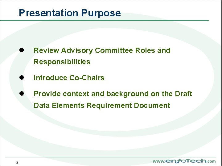 Presentation Purpose l Review Advisory Committee Roles and Responsibilities l Introduce Co-Chairs l Provide