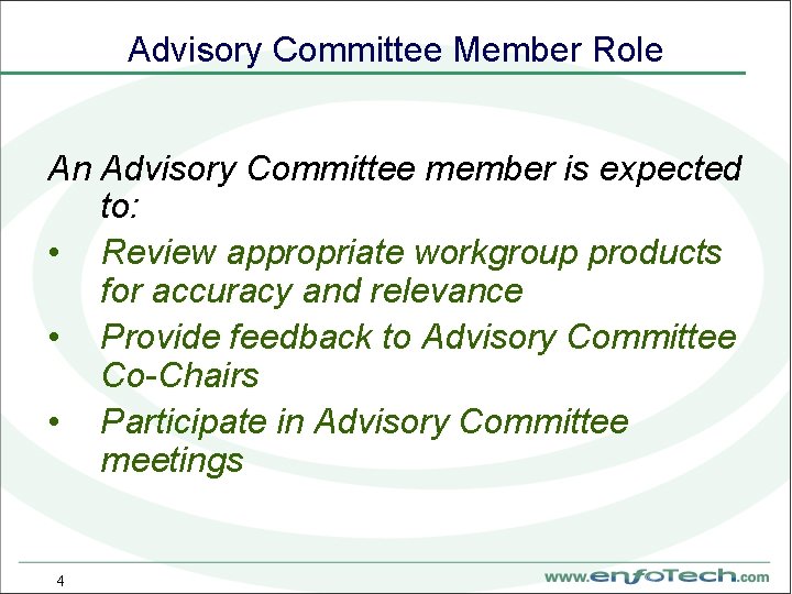 Advisory Committee Member Role An Advisory Committee member is expected to: • Review appropriate
