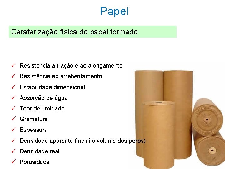 Papel Caraterização física do papel formado ü Resistência à tração e ao alongamento ü