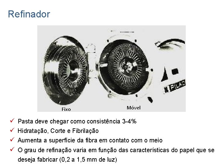 Refinador Fixo ü ü Móvel Pasta deve chegar como consistência 3 -4% Hidratação, Corte