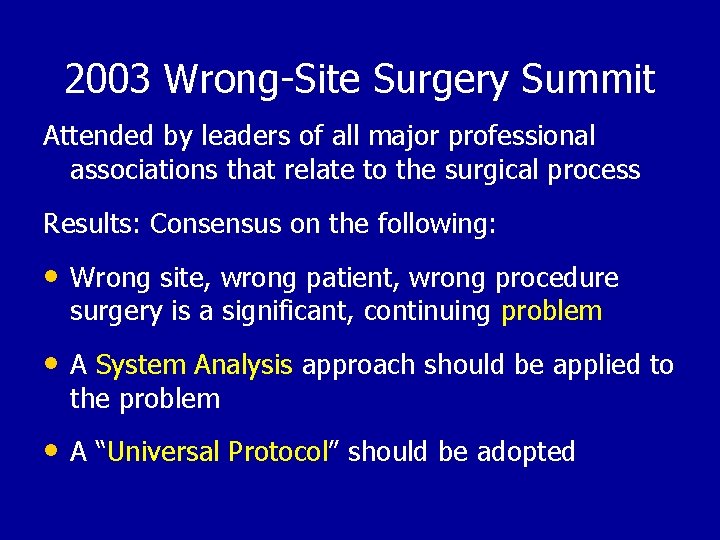 2003 Wrong-Site Surgery Summit Attended by leaders of all major professional associations that relate