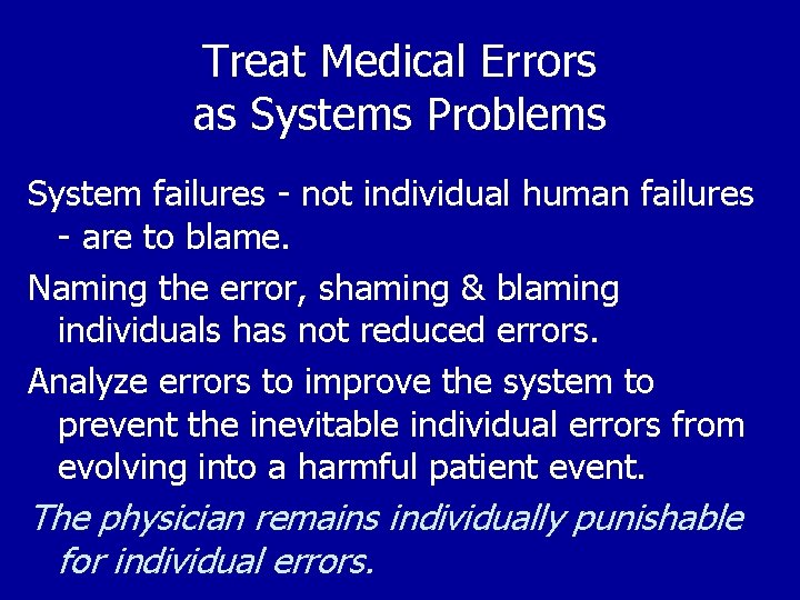 Treat Medical Errors as Systems Problems System failures - not individual human failures -