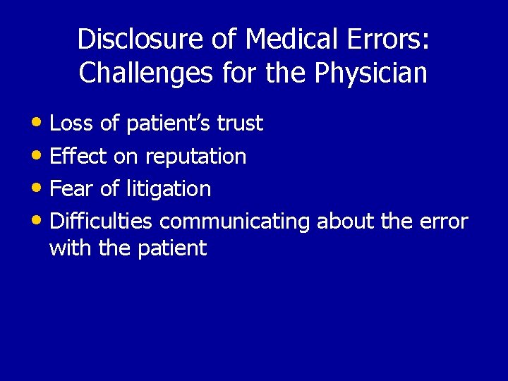 Disclosure of Medical Errors: Challenges for the Physician • Loss of patient’s trust •
