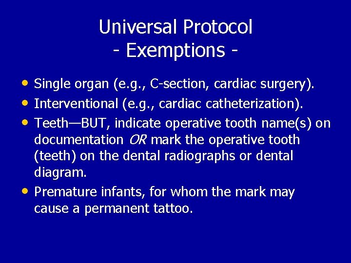 Universal Protocol - Exemptions • Single organ (e. g. , C-section, cardiac surgery). •