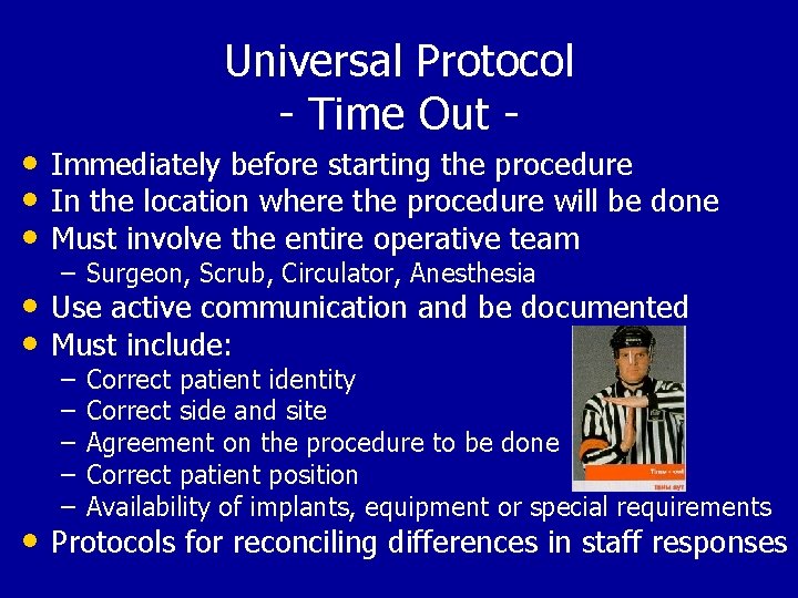 Universal Protocol - Time Out - • Immediately before starting the procedure • In