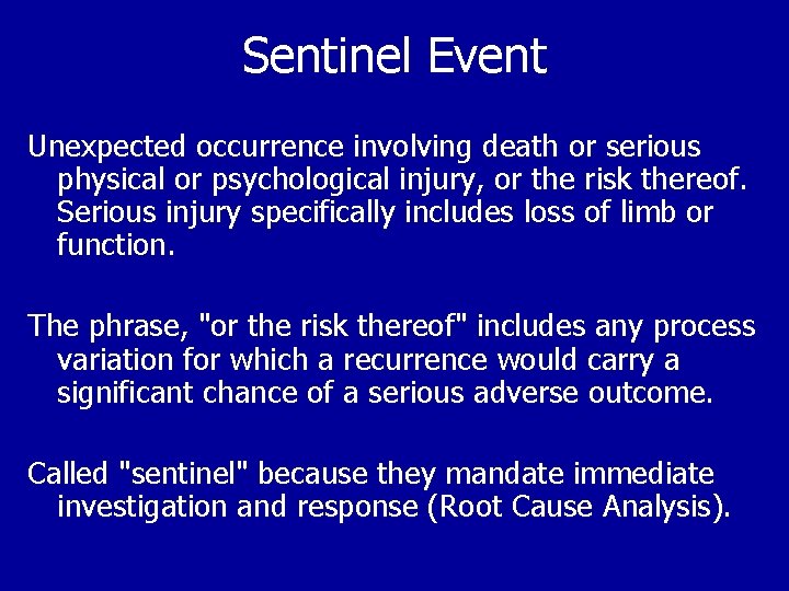 Sentinel Event Unexpected occurrence involving death or serious physical or psychological injury, or the