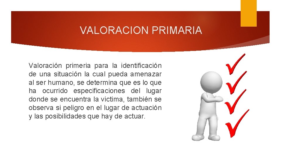 VALORACION PRIMARIA Valoración primeria para la identificación de una situación la cual pueda amenazar