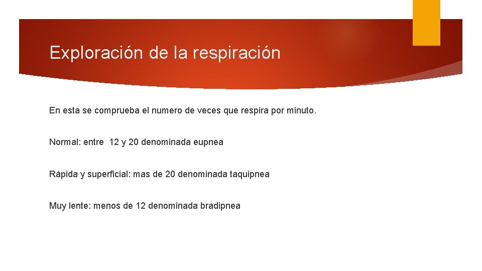 Exploración de la respiración En esta se comprueba el numero de veces que respira