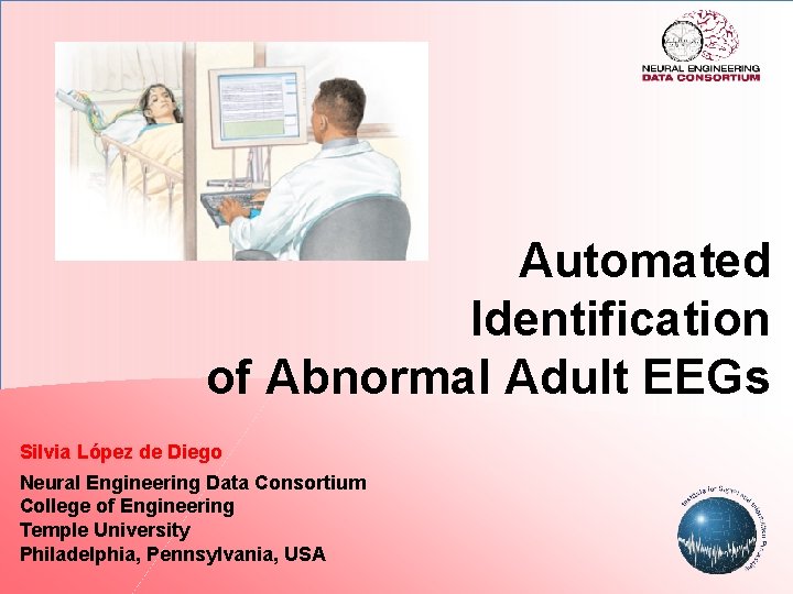 Automated Identification of Abnormal Adult EEGs Silvia López de Diego Neural Engineering Data Consortium