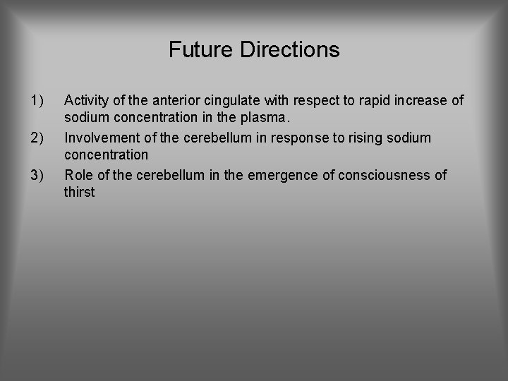 Future Directions 1) 2) 3) Activity of the anterior cingulate with respect to rapid