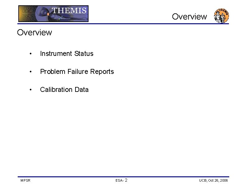Overview • Instrument Status • Problem Failure Reports • Calibration Data MPSR ESA- 2
