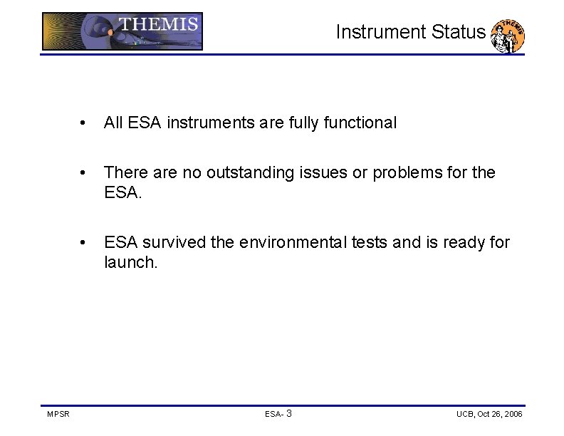 Instrument Status MPSR • All ESA instruments are fully functional • There are no