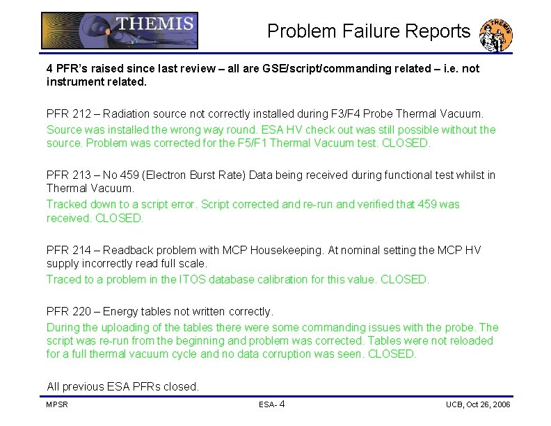 Problem Failure Reports 4 PFR’s raised since last review – all are GSE/script/commanding related