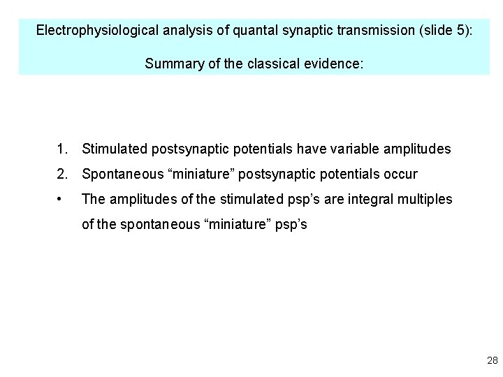 Electrophysiological analysis of quantal synaptic transmission (slide 5): Summary of the classical evidence: 1.