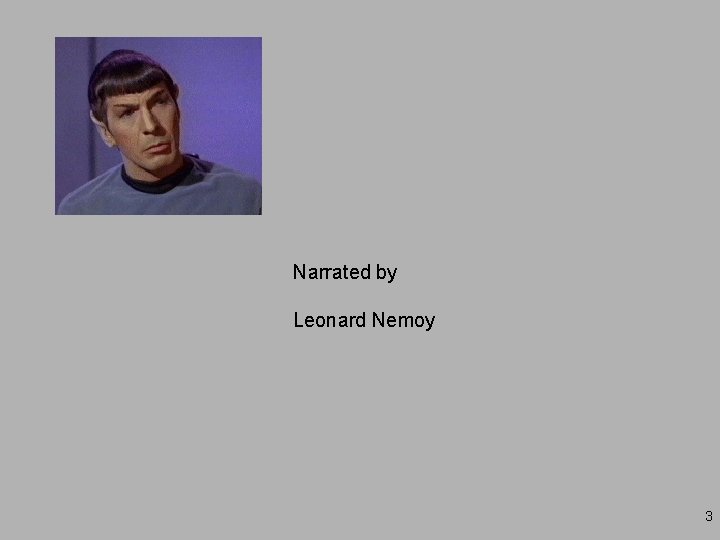 Narrated by Leonard Nemoy 3 