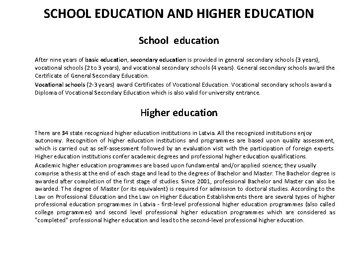 SCHOOL EDUCATION AND HIGHER EDUCATION School education After nine years of basic education, secondary SCHOOL EDUCATION AND HIGHER EDUCATION School education After nine years of basic education, secondary
