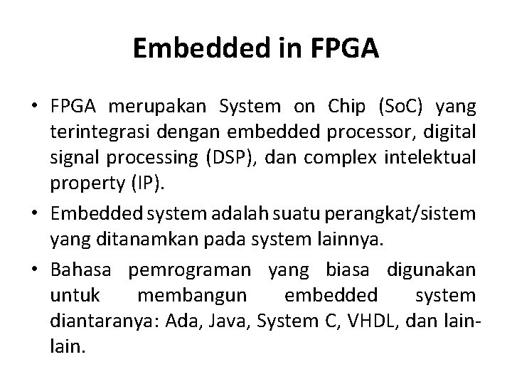 Embedded in FPGA • FPGA merupakan System on Chip (So. C) yang terintegrasi dengan