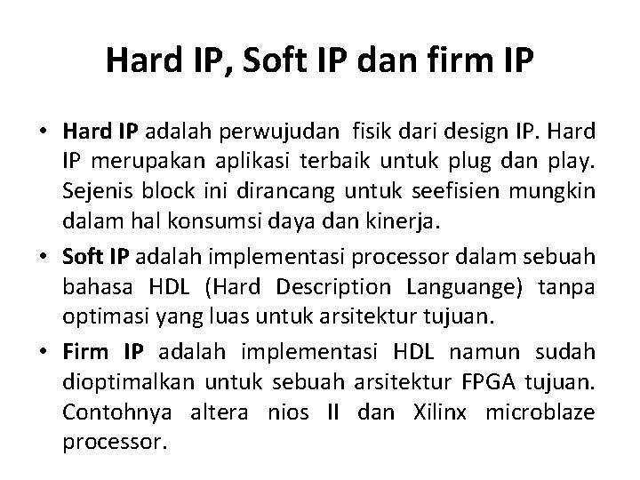 Hard IP, Soft IP dan firm IP • Hard IP adalah perwujudan fisik dari