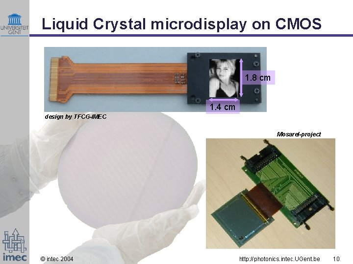 Liquid Crystal microdisplay on CMOS 1. 8 cm 1. 4 cm design by TFCG-IMEC