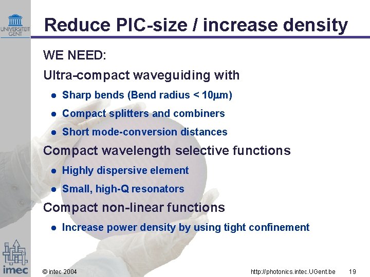Reduce PIC-size / increase density WE NEED: Ultra-compact waveguiding with l Sharp bends (Bend