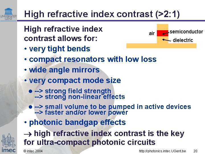 High refractive index contrast (>2: 1) High refractive index air contrast allows for: •