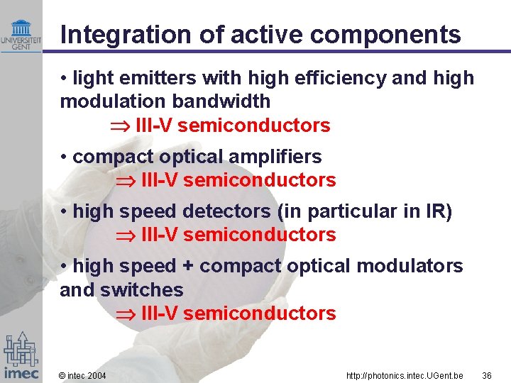 Integration of active components • light emitters with high efficiency and high modulation bandwidth
