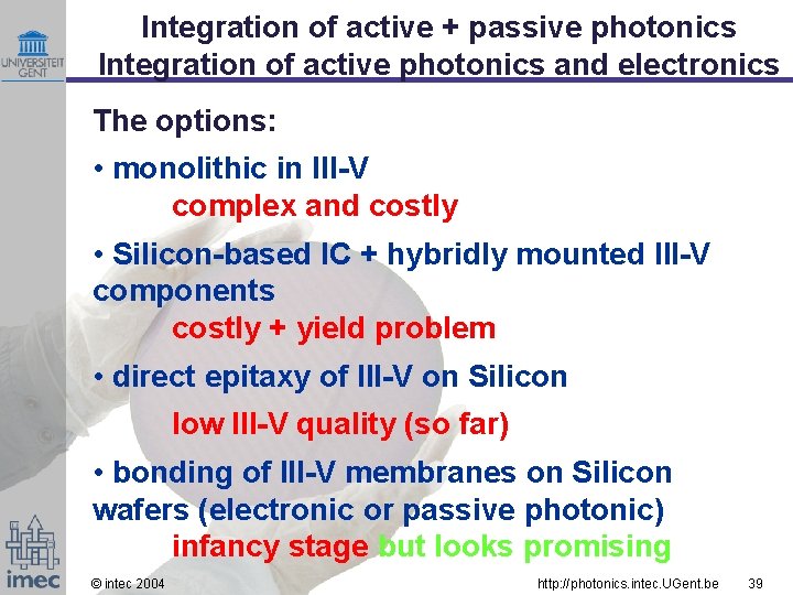Integration of active + passive photonics Integration of active photonics and electronics The options: