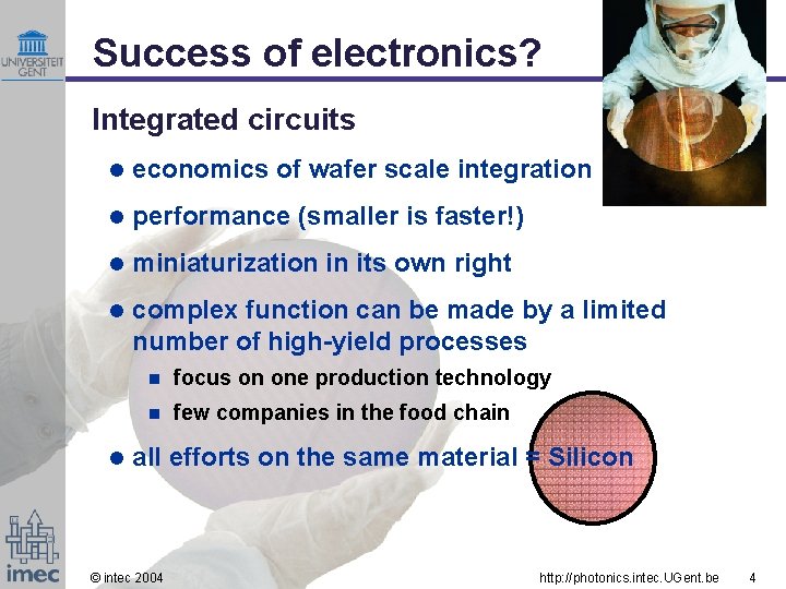 Success of electronics? Integrated circuits l economics of wafer scale integration l performance (smaller