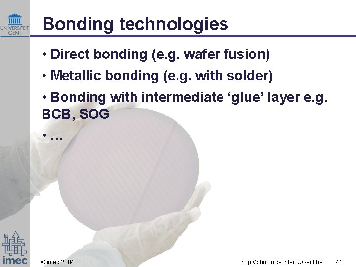 Bonding technologies • Direct bonding (e. g. wafer fusion) • Metallic bonding (e. g.