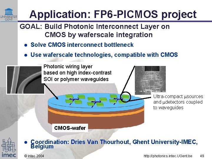 Application: FP 6 -PICMOS project GOAL: Build Photonic Interconnect Layer on CMOS by waferscale