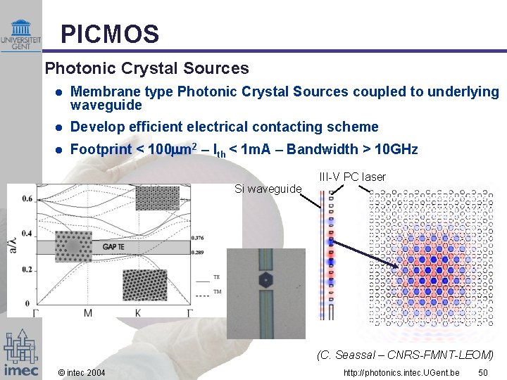 PICMOS Photonic Crystal Sources l Membrane type Photonic Crystal Sources coupled to underlying waveguide