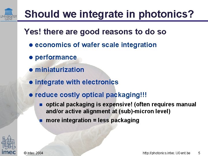 Should we integrate in photonics? Yes! there are good reasons to do so l