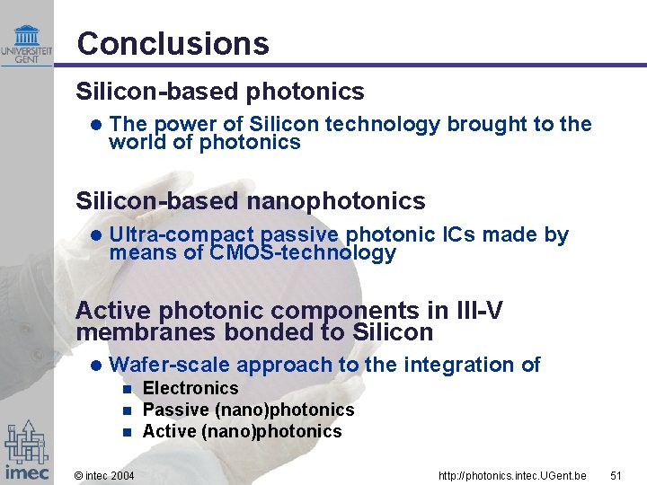 Conclusions Silicon-based photonics l The power of Silicon technology brought to the world of