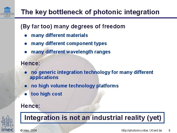 The key bottleneck of photonic integration (By far too) many degrees of freedom l