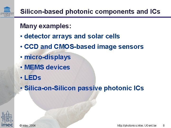 Silicon-based photonic components and ICs Many examples: • detector arrays and solar cells •