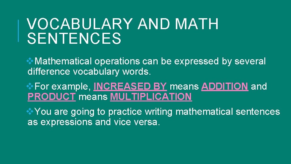 VOCABULARY AND MATH SENTENCES v. Mathematical operations can be expressed by several difference vocabulary VOCABULARY AND MATH SENTENCES v. Mathematical operations can be expressed by several difference vocabulary