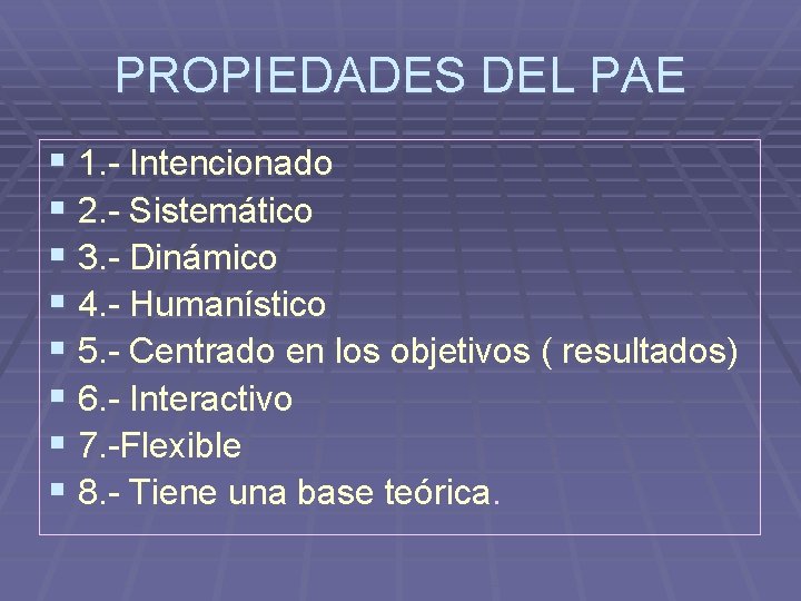 PROPIEDADES DEL PAE § 1. - Intencionado § 2. - Sistemático § 3. -